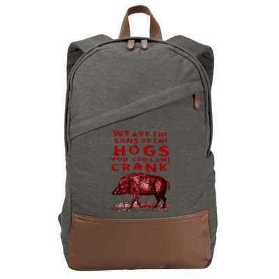 We Are The Sons Of The Hogs You Couldnt Crank Cotton Canvas Backpack