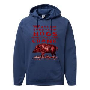 We Are The Sons Of The Hogs You Couldnt Crank Performance Fleece Hoodie