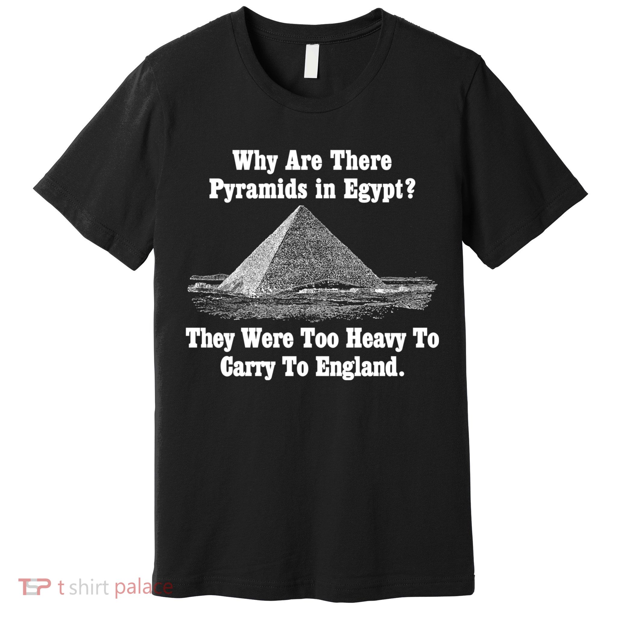 Why Are There Pyramids In Egypt? Premium T-Shirt