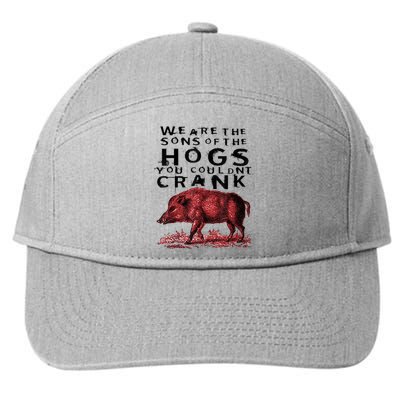 We Are The Sons Of The Hogs You Couldnt Crank Gift 7-Panel Snapback Hat