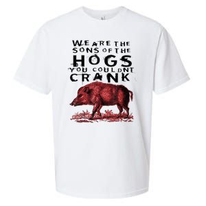 We Are The Sons Of The Hogs You Couldnt Crank Gift Sueded Cloud Jersey T-Shirt