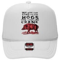 We Are The Sons Of The Hogs You Couldnt Crank Gift High Crown Mesh Back Trucker Hat