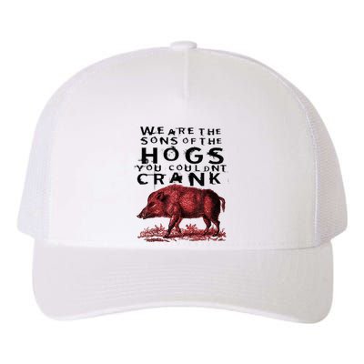 We Are The Sons Of The Hogs You Couldnt Crank Gift Yupoong Adult 5-Panel Trucker Hat