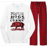 We Are The Sons Of The Hogs You Couldnt Crank Gift Long Sleeve Pajama Set