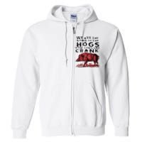 We Are The Sons Of The Hogs You Couldnt Crank Gift Full Zip Hoodie