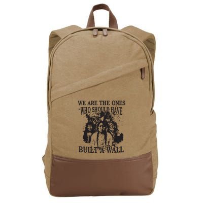 We Are The Ones Who Should Have Built A Wall Cotton Canvas Backpack