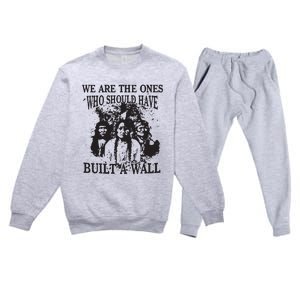 We Are The Ones Who Should Have Built A Wall Premium Crewneck Sweatsuit Set