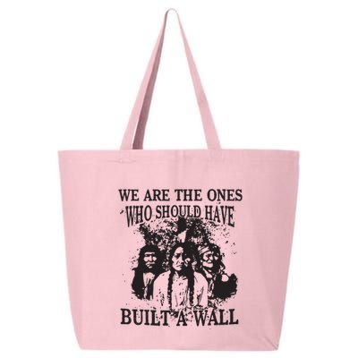 We Are The Ones Who Should Have Built A Wall 25L Jumbo Tote
