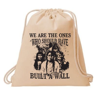 We Are The Ones Who Should Have Built A Wall Drawstring Bag