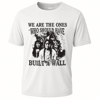 We Are The Ones Who Should Have Built A Wall Performance Shirt