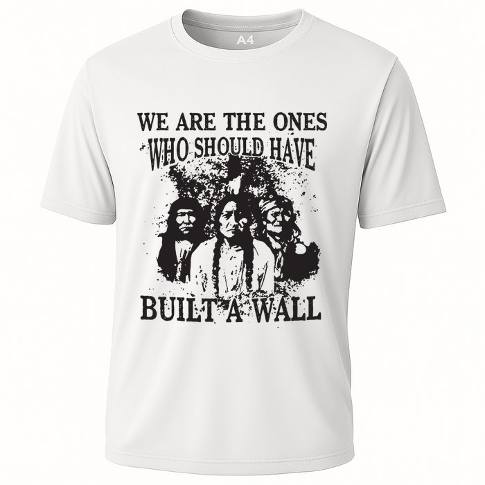 We Are The Ones Who Should Have Built A Wall Performance Shirt