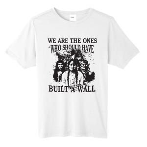 We Are The Ones Who Should Have Built A Wall Tall Fusion ChromaSoft Performance T-Shirt