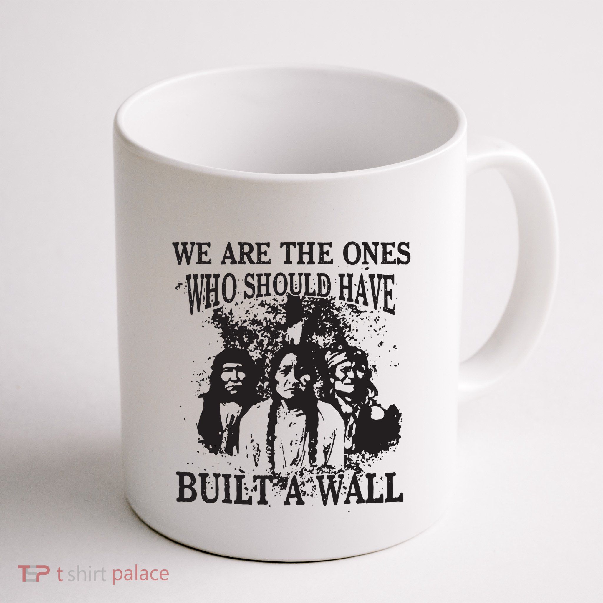 We Are The Ones Who Should Have Built A Wall Mug