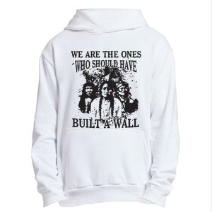 We Are The Ones Who Should Have Built A Wall Urban Pullover Hoodie