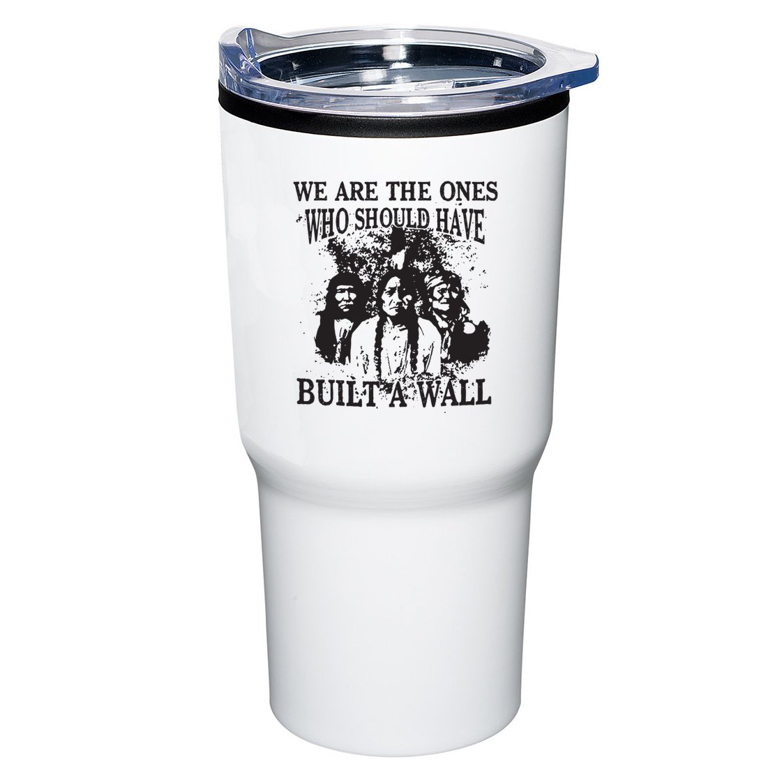 We Are The Ones Who Should Have Built A Wall Tumbler