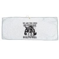 We Are The Ones Who Should Have Built A Wall Large Microfiber Waffle Golf Towel