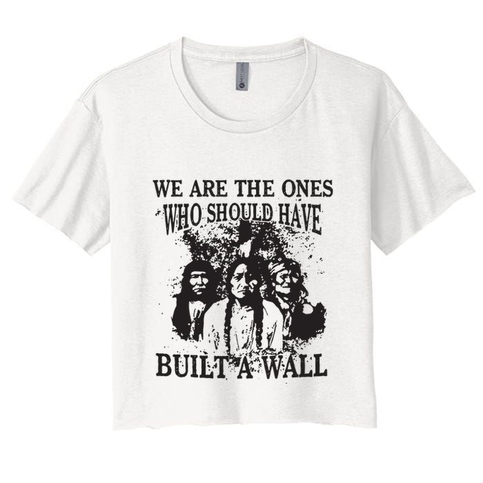 We Are The Ones Who Should Have Built A Wall Crop Top