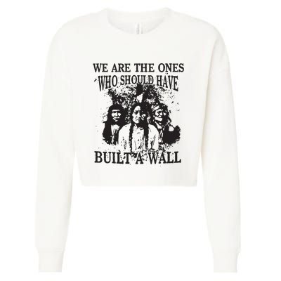 We Are The Ones Who Should Have Built A Wall Cropped Pullover Crew
