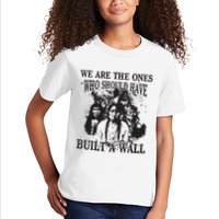 We Are The Ones Who Should Have Built A Wall Kids T-Shirt