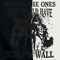 We Are The Ones Who Should Have Built A Wall Infant Baby Jersey Bodysuit