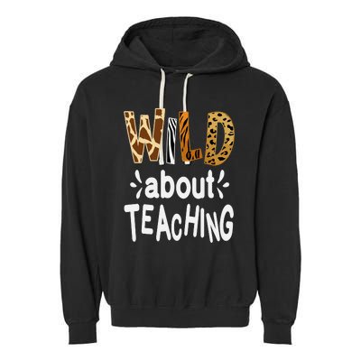 Wild About Teaching Teacher Student First Day Of School Garment-Dyed Fleece Hoodie