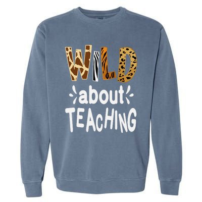 Wild About Teaching Teacher Student First Day Of School Garment-Dyed Sweatshirt