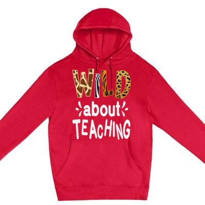 Wild About Teaching Teacher Student First Day Of School Premium Pullover Hoodie