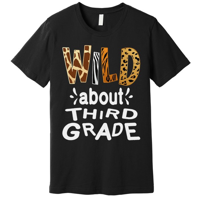 Wild about Third Grade Teacher Student First Day Of School Premium T-Shirt