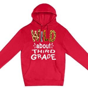 Wild about Third Grade Teacher Student First Day Of School Premium Pullover Hoodie