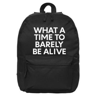 What A Time To Barely Be Alive 16 in Basic Backpack