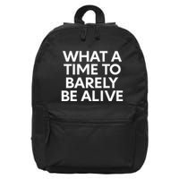 What A Time To Barely Be Alive 16 in Basic Backpack