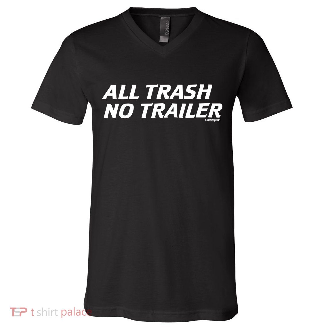 Whiskeybizswag All Trash No Trailer V-Neck T-Shirt