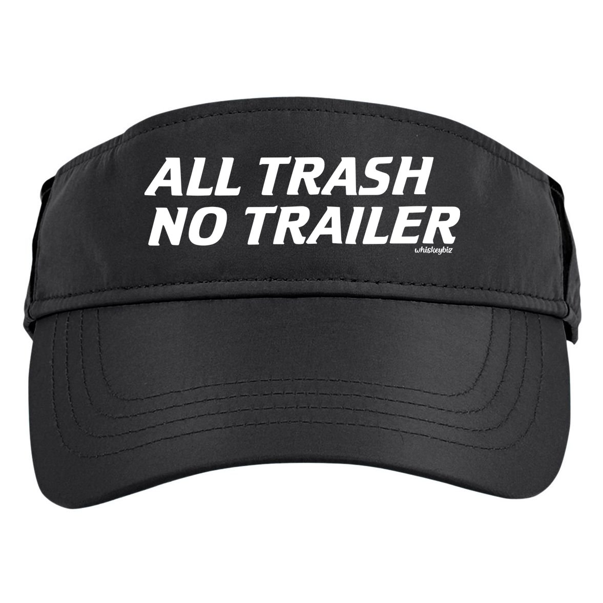 Whiskeybizswag All Trash No Trailer Adult Drive Performance Visor