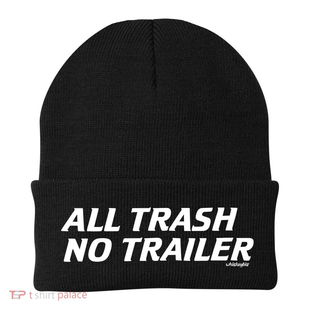 Whiskeybizswag All Trash No Trailer Knit Cap Winter Beanie