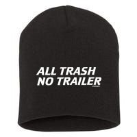 Whiskeybizswag All Trash No Trailer Short Acrylic Beanie