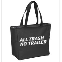 Whiskeybizswag All Trash No Trailer Zip Tote Bag