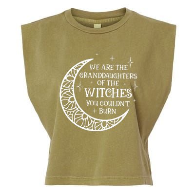 We Are The Granddaughters Of The Witches You Could Not Burn Garment-Dyed Women's Muscle Tee