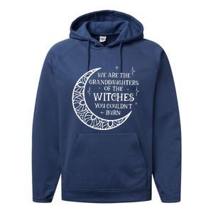 We Are The Granddaughters Of The Witches You Could Not Burn Performance Fleece Hoodie