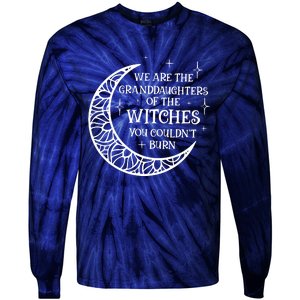 We Are The Granddaughters Of The Witches You Could Not Burn Tie-Dye Long Sleeve Shirt