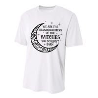 We Are The Granddaughters Of The Witches You Could Not Burn Performance Sprint T-Shirt