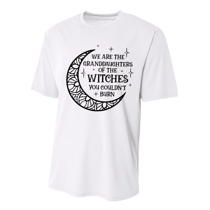 We Are The Granddaughters Of The Witches You Could Not Burn Performance Sprint T-Shirt