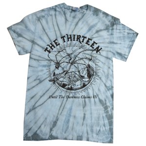 We Are The Thirteen From Now Until The Darkness Claims Tie-Dye T-Shirt