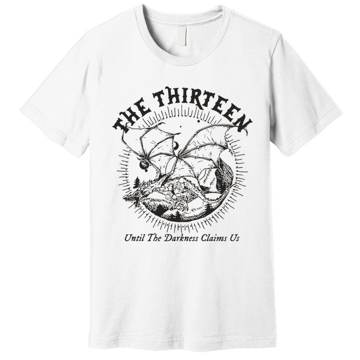 We Are The Thirteen From Now Until The Darkness Claims Premium T-Shirt