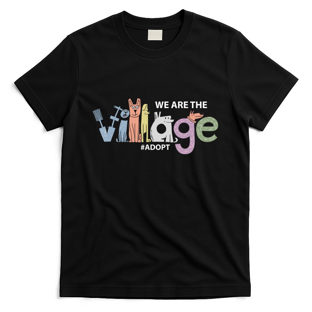 We Are The Village Adopt T-Shirt