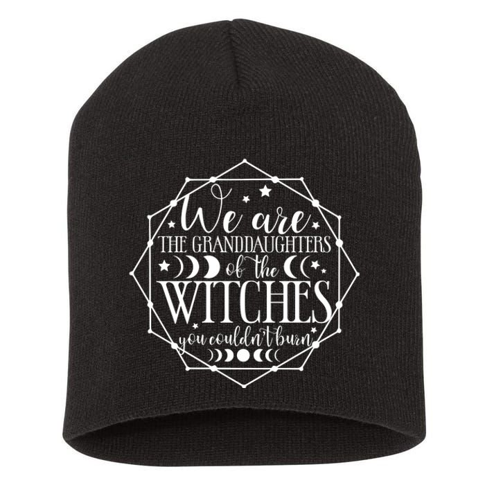 We Are The Granddaughters Of The Witches You CouldnT Burn Short Acrylic Beanie