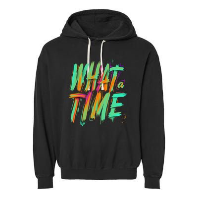 What A Time Garment-Dyed Fleece Hoodie
