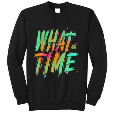 What A Time Sweatshirt