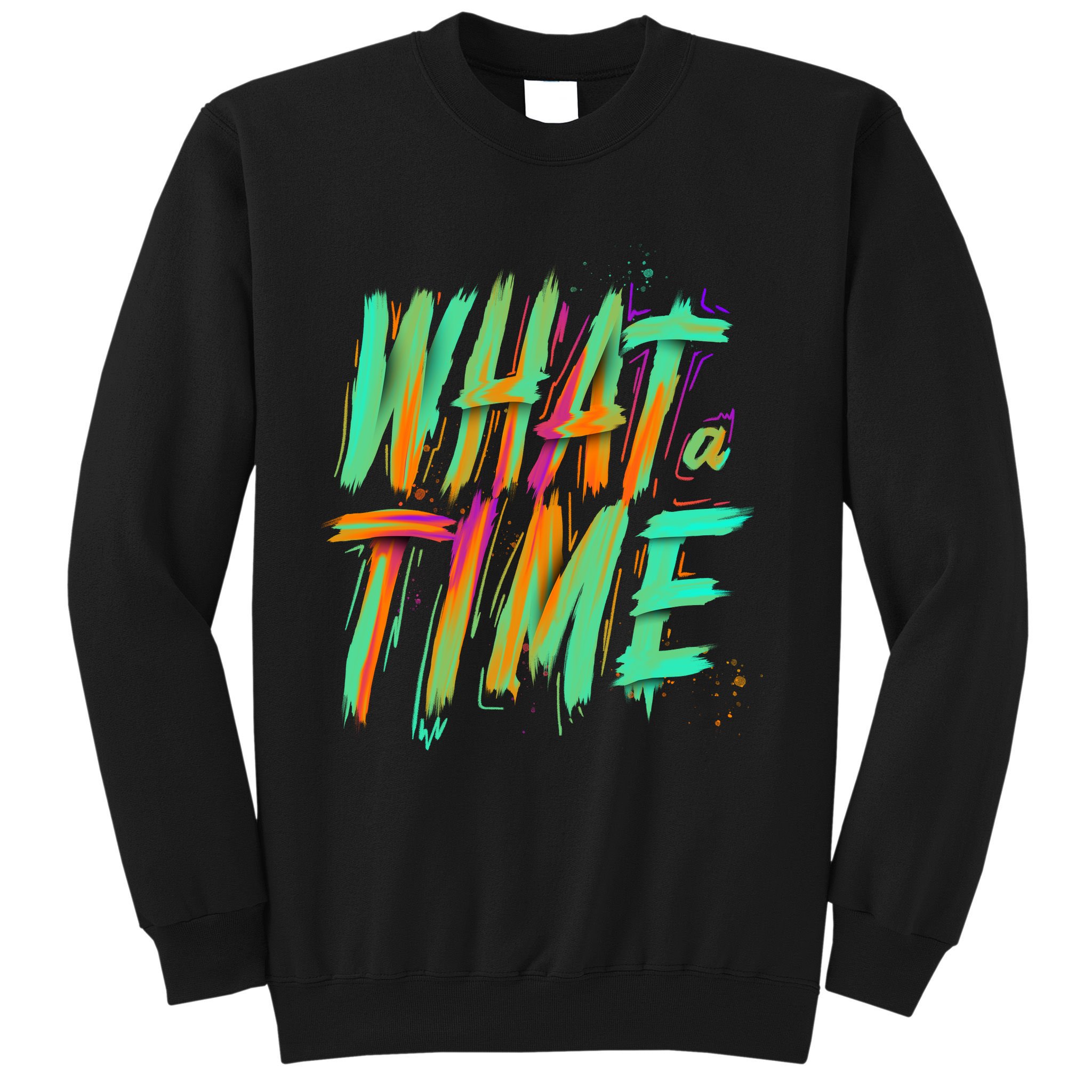 What A Time Sweatshirt