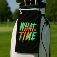 What A Time Golf Towel