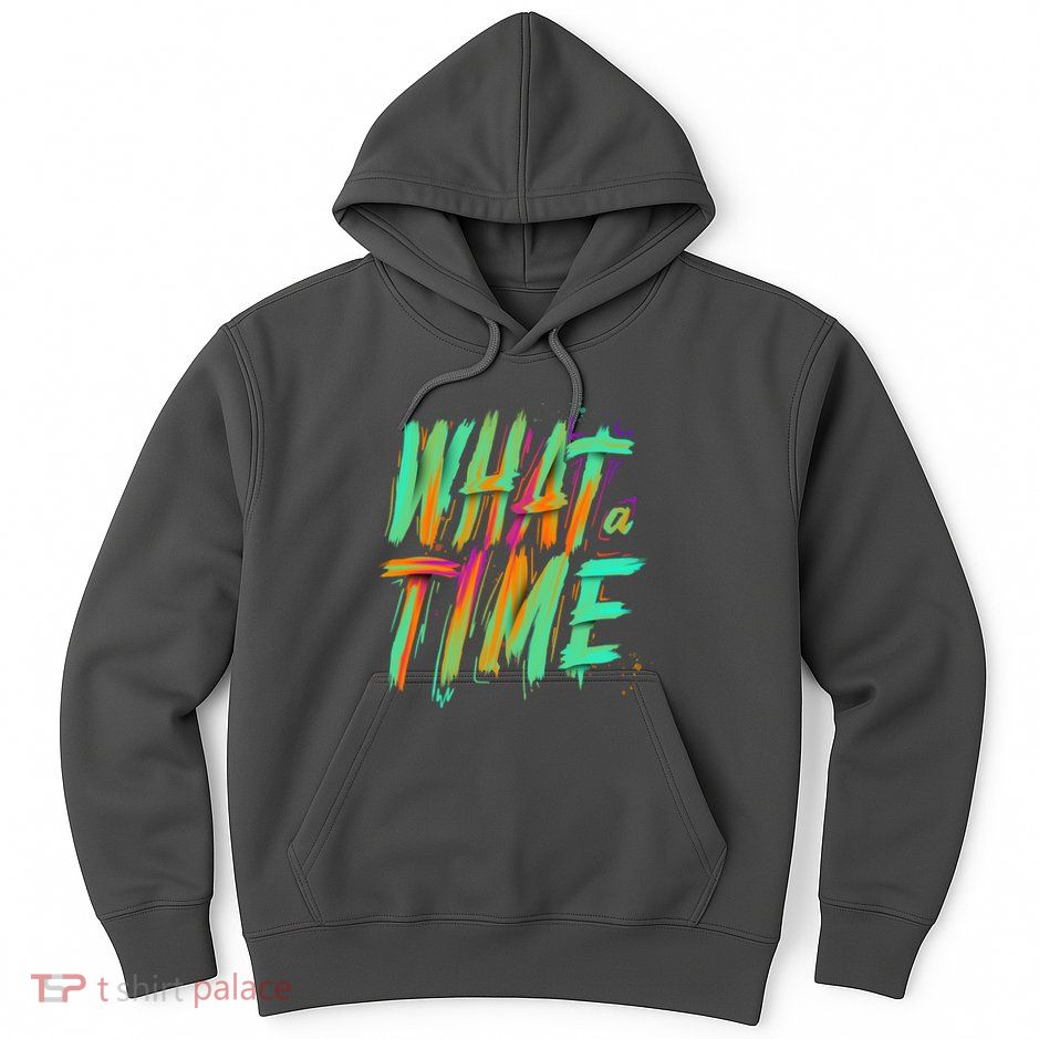 What A Time Hoodie